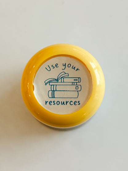 Use your resources